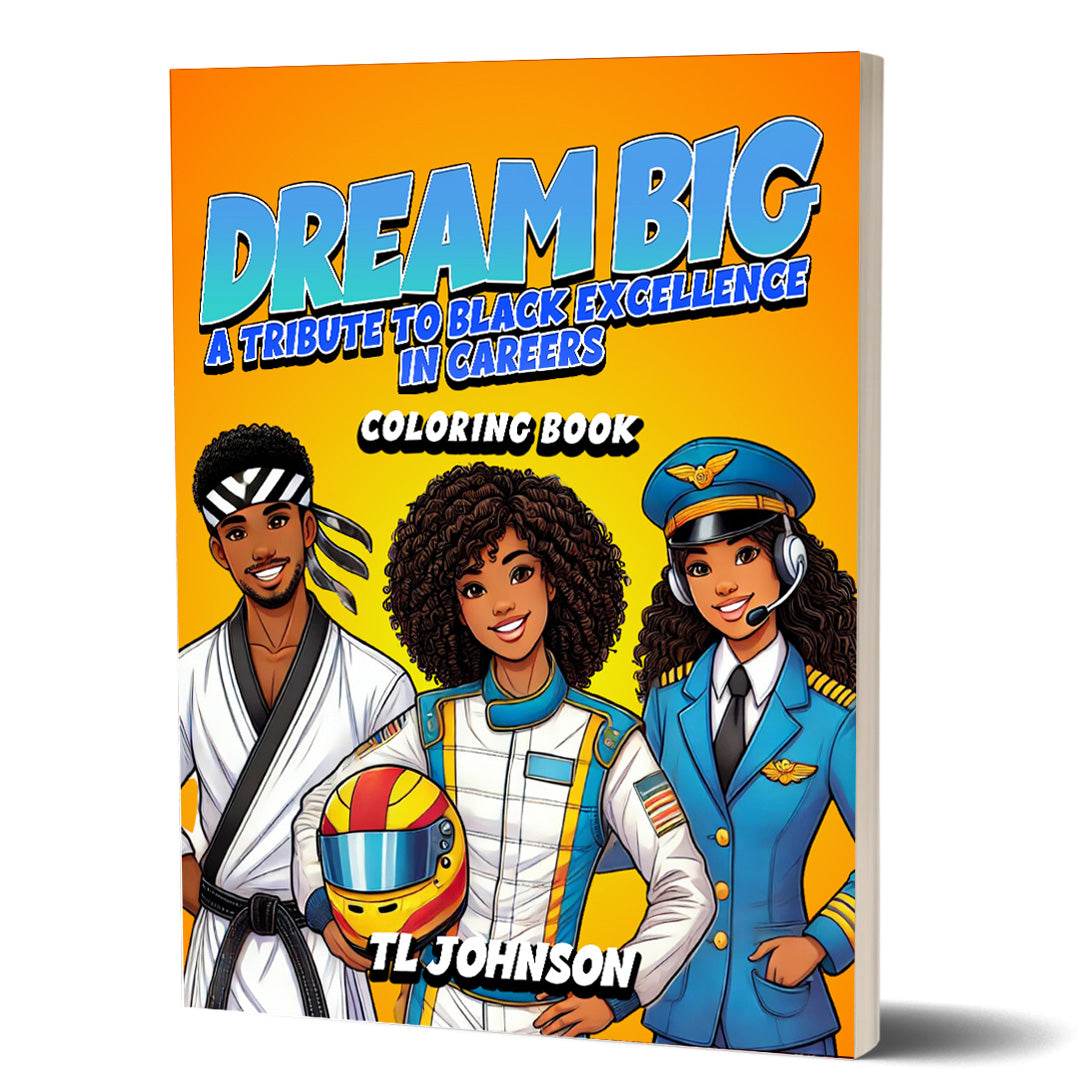 Dream Big Coloring Book by TL Johnson — STEM and career-themed coloring book pages featuring Black excellence for kids